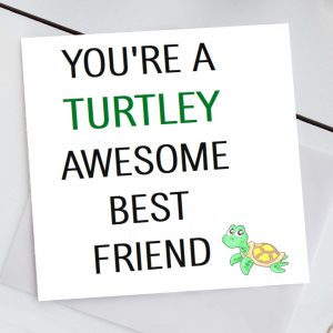 Turtley Awesome Bestie Card