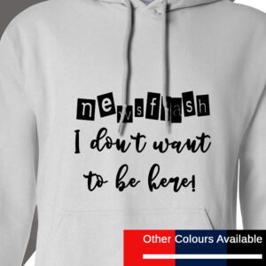 Don't Want to be here Hoodie